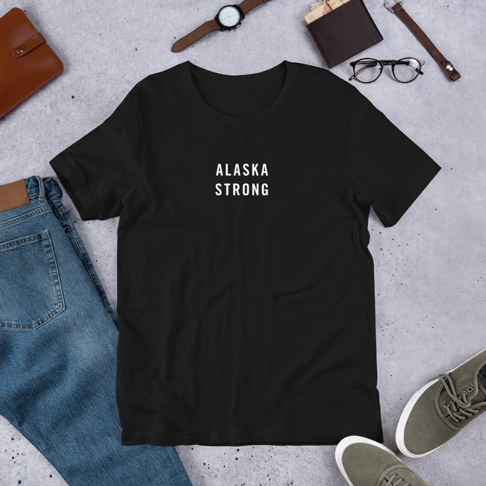 Alaska Strong Unisex T-Shirt